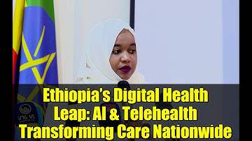 Ethiopia’s Digital Health Leap: AI & Telehealth Transforming Care Nationwide