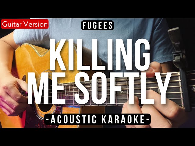 Killing Me Softly [Karaoke Acoustic] - Fugees [HQ Backing Track] class=