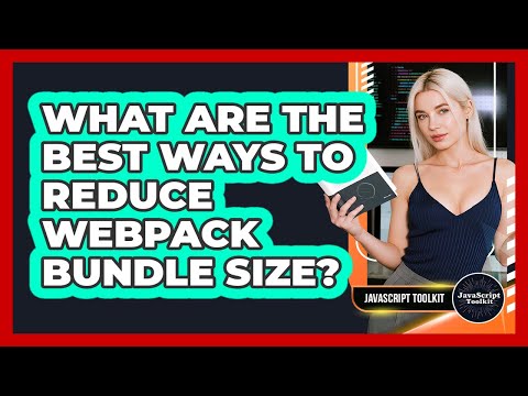 What Are The Best Ways To Reduce Webpack Bundle Size? - JavaScript Toolkit
