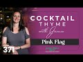 Cocktail Thyme with Jamie Episode #271: Pink Flag
