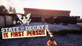State Of Decay 2 In First Person !?!?!?! WHAT?????