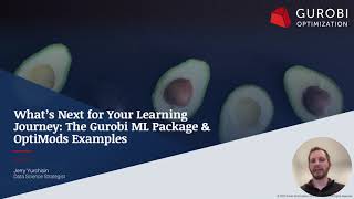 Gurobi Opti201 Training Video 15 -  What’s Next: The Gurobi ML Package & OptiMods Example
