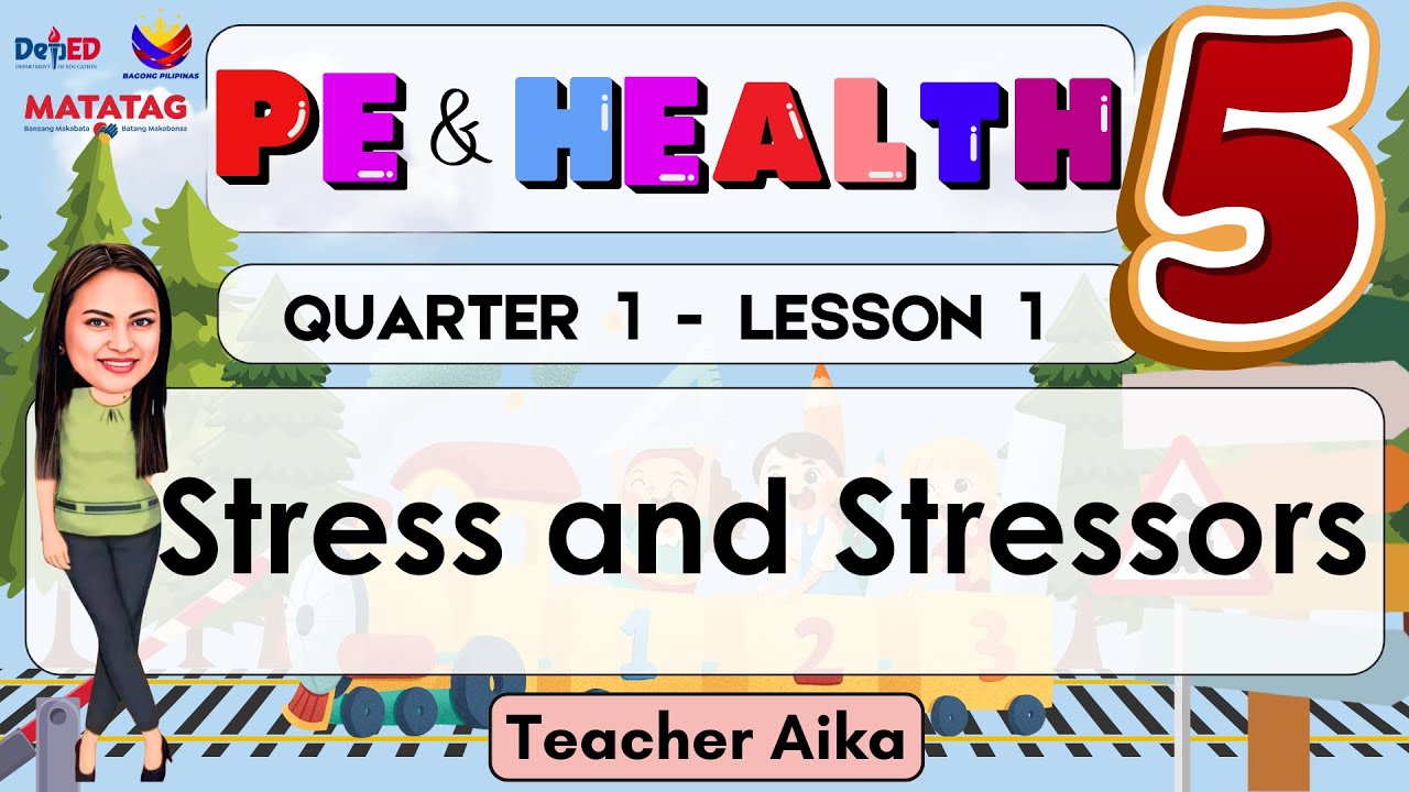 PE AND HEALTH 5 QUARTER 1 LESSON 1 MATATAG Stress and Stressors Revised ...