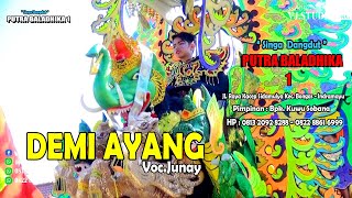 DEMI AYANG VOC. JUNAY || SINGA DANGDUT  PUTRA BALADHIKA ONE || KARAWANG 9 AGUSTUS 2022