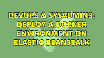 DevOps & SysAdmins: Deploy a Docker environment on Elastic Beanstalk