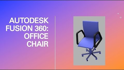 AutoDesk Fusion : Office Chair