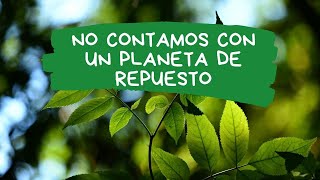 no contamos con un planeta de repuesto