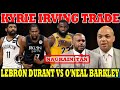 Kyrie IRVING TRADE | SIGAW ng mga FANS | Lebron Durant vs O'neal Barkley NAGKA-INITAN
