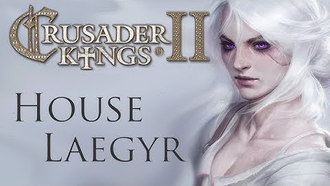 CK2 l AGOT l CUSTOM HOUSE LAEGYR l E11 l SHAERA