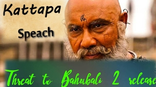 Kattappa Speach | Threat on Bahubali 2 release in Karnataka | Bahubali 2 the conclusion |