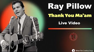 Thank You Maam | Ray Pillow Live Performance
