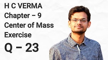 question 23 exercise center of mass H C Verma