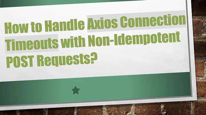 How to Handle Axios Connection Timeouts with Non-Idempotent POST Requests?