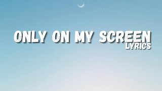 Only On My Screen — WhiteRoses (Lyrics)
