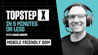 TopstepX - 5 Mins or Less | Mobile Friendly DOM