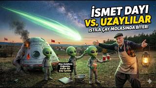 İstila Çay Molasında Bitti - İsmet Dayı vs. Uzaylılar!