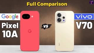 Google Pixel 10A vs Vivo V70 : Full Comparison 🤔❓