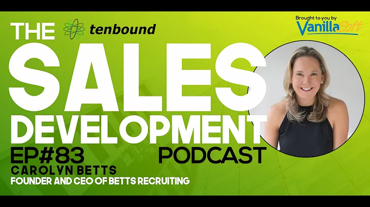 The Sales Development Podcast Ep 83 - Carolyn Betts