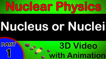 Nucleus or Nuclei | Nuclear Physics| class 12 physics subject notes lectures|CBSE|IITJEE|NEET