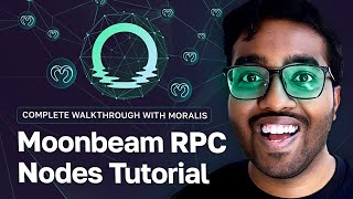 Moonbeam RPC Nodes Tutorial - Complete Walkthrough with Moralis