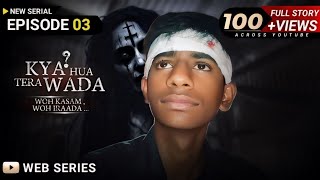 Kya Hua Tera Wada? - EPISODE 3 | Hindi Horror Show | Latest Bollywood Movie | Hindi Horror Movie