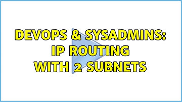 DevOps & SysAdmins: IP Routing with 2 Subnets (2 Solutions!!)