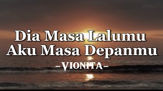 Dia Masa Lalumu Aku Masa Depanmu - Vionita (Lirik)By Musicca