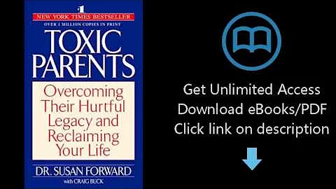 Download Toxic Parents: Overcoming Their Hurtful Legacy and Reclaiming Your Life [P.D.F]
