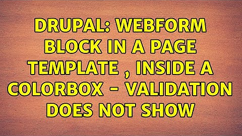 Drupal: webform block in a page template , inside a colorbox - validation does not show