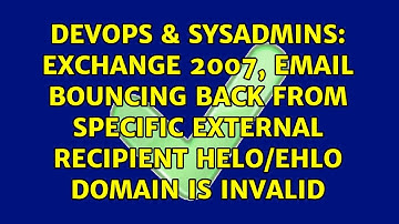 Exchange 2007, email bouncing back from specific external recipient HELO/EHLO domain is invalid
