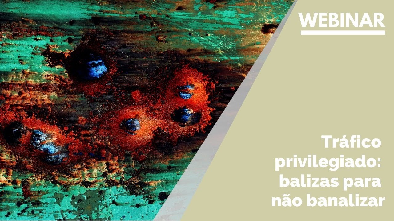 Tráfico privilegiado: balizas para não banalizar