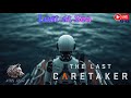 The Last Caretaker:🎮 Steel is lost at Sea 🔬- S1E9