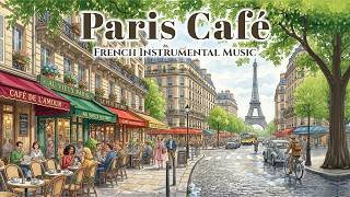 𝐏𝐀𝐑𝐈𝐒 𝐂𝐀𝐅𝐄 🗼 French Instrumental Music — Beautiful Eiffel Tower View & Relaxing Rain Street Jazz