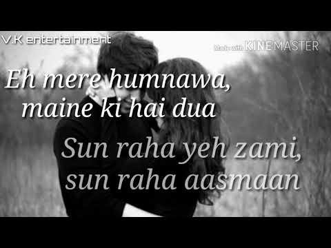 Whatsapp Video Status Lyrics Eh Mere Humnawa Maine Ki Hai Dua