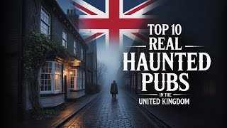 10 Most Haunted Pubs in the UK Where Spirits still Roam | Terrifying legends & Chilling stories