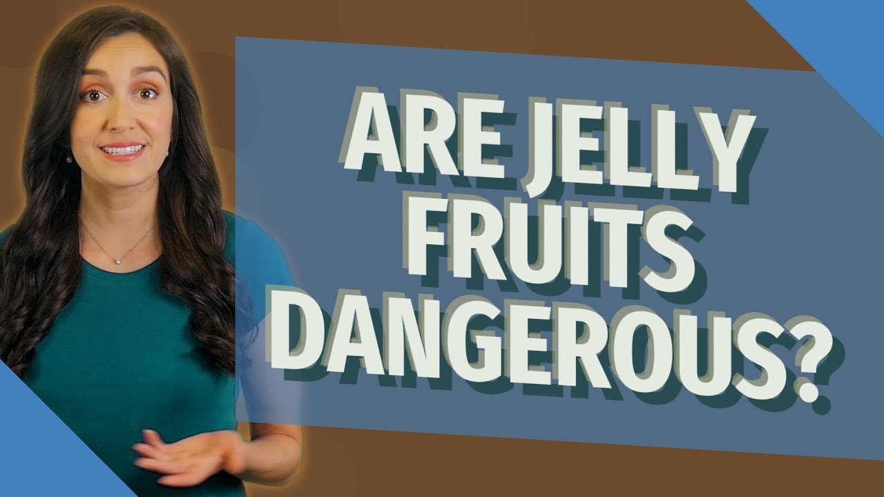 Are jelly fruits dangerous? YouTube
