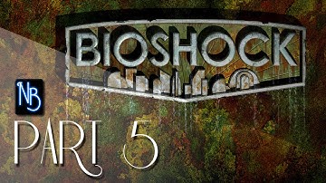 Bioshock Walkthrough Part 5 No Commentary