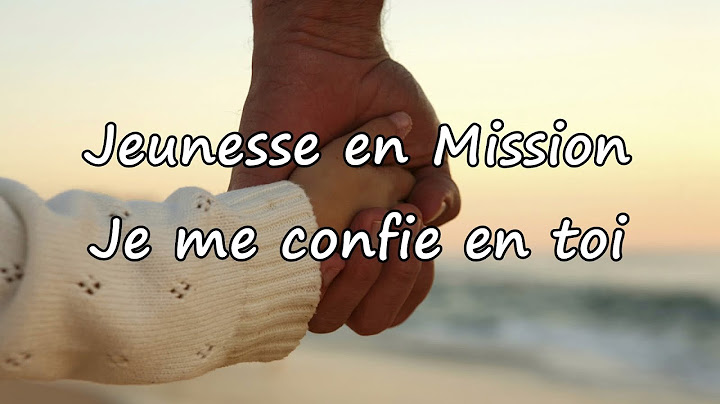 Jeunesse en Mission - Je me confie en toi [avec paroles]