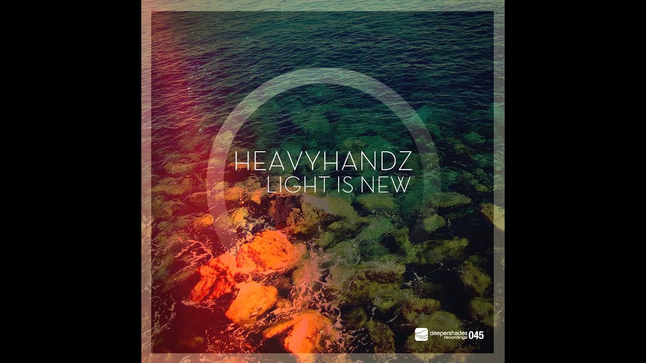 Watch Heavyhandz - Light Is New - Deeper Shades Recordings on YouTube Watch Heavyhandz - Light Is New - Deeper Shades Recordings on YouTube