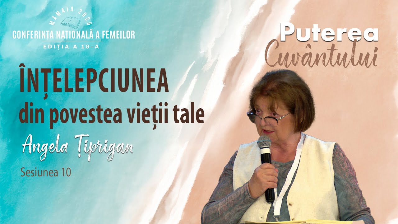 Înțelepciunea din povestea vieții tale | Sesiunea 10 | Conferința națională a femeilor, Mamaia 2025