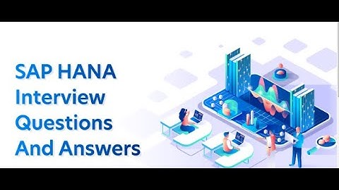 Top SAP HANA Interview Questions & Answers in 2023