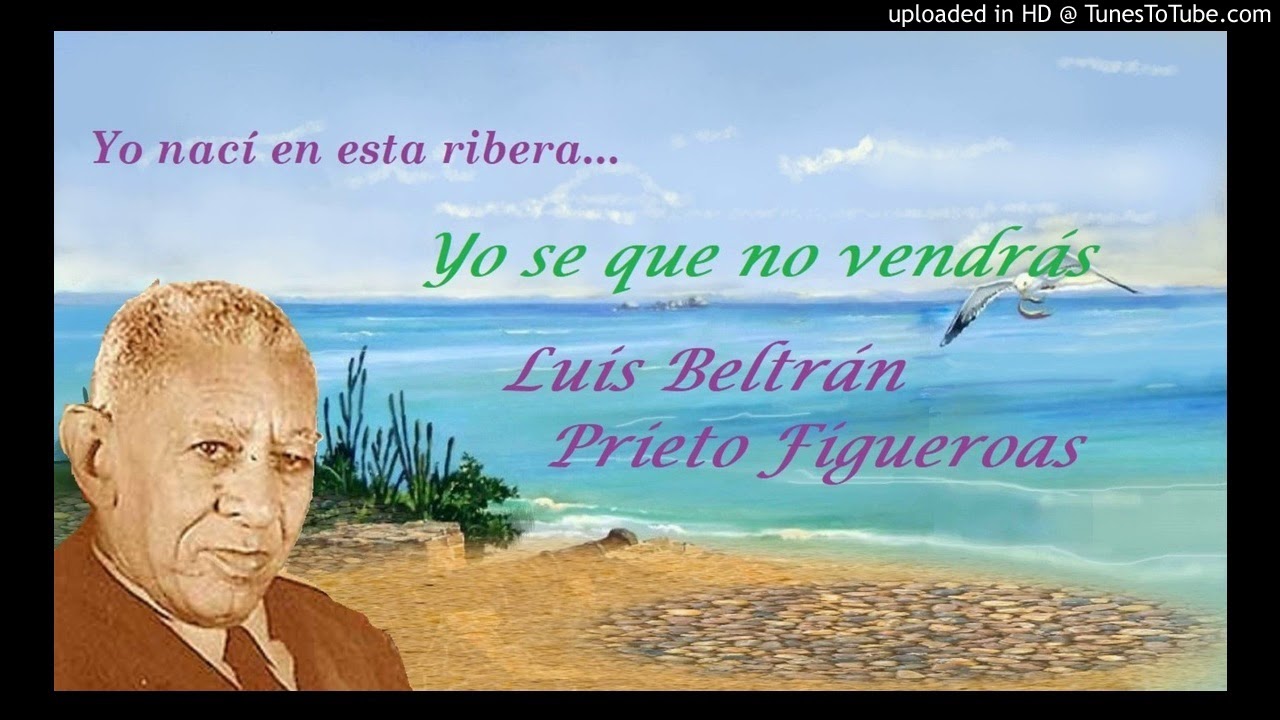 Yo se que no vendrás. Luis Beltrán Prieto Figueroa - YouTube