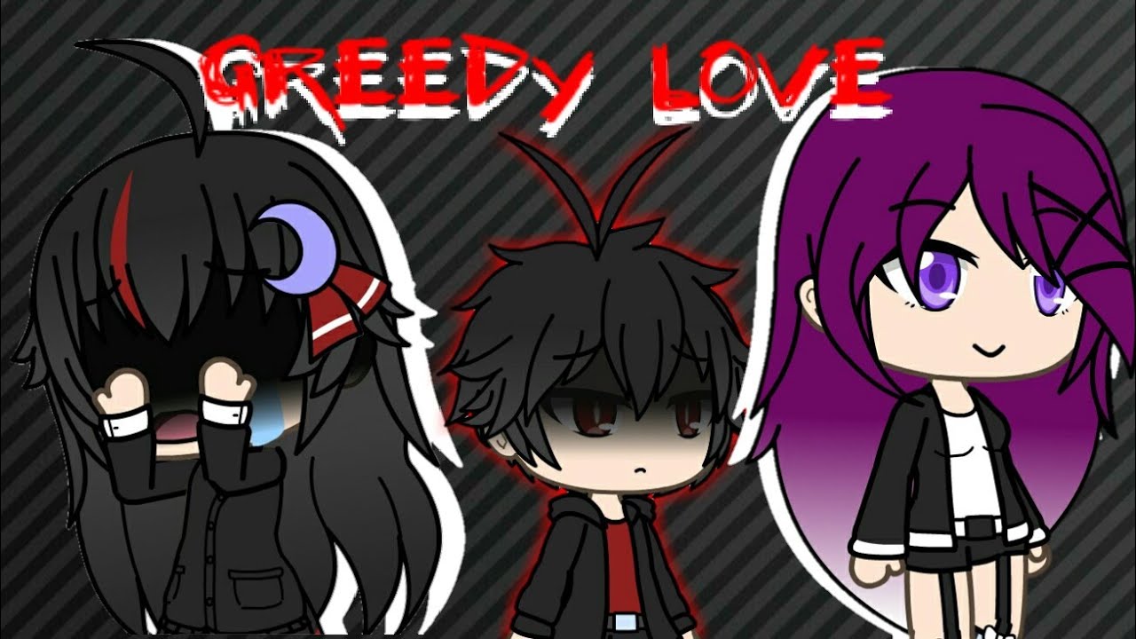 Greedy Love | Mini Movie  Gacha Life - YouTube