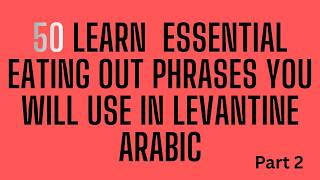 Learn how to Order Food in Levantine Arabic, 50 Real Life Sentences must know - Part 2