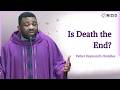 Is Death The End 5th Sunday Of Lent Homily Is Death The End 5th Sunday Of Lent Homily
