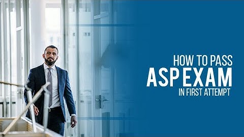 How to pass ASP exam in first attempt