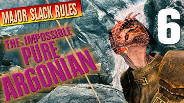 Impossible PURE ARGONIAN - 6 - by the rules of Major Slack - Skyrim Legendary Playthrough