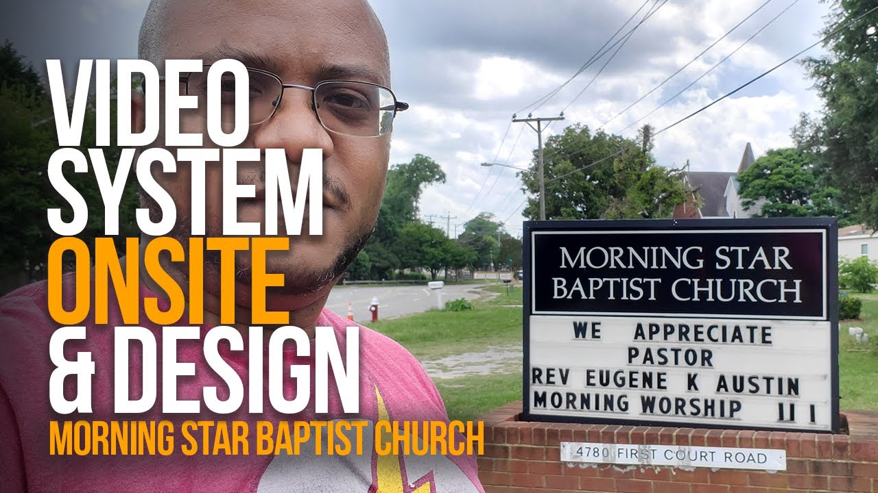VIDEO SYSTEM ONSITE & DESIGN Morning Star Baptist Church Virginia