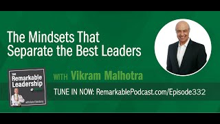 The Mindsets That Separate the Best Leaders with Vikram Malhotra