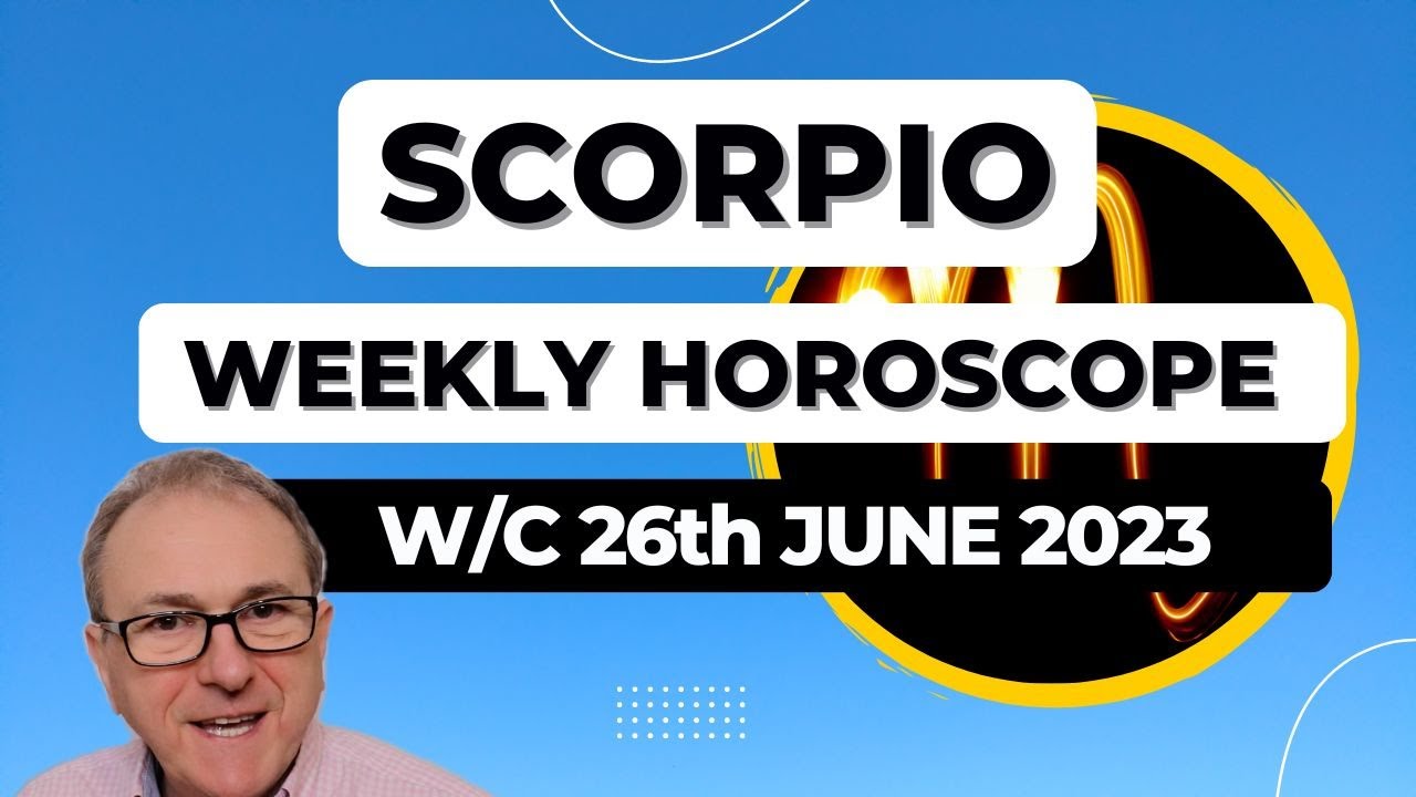 Scorpio Horoscope Weekly Astrology from 26th June 2023